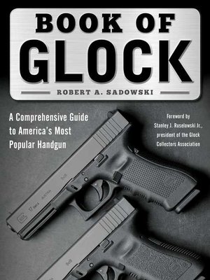 cover image of Book of Glock: a Comprehensive Guide to America's Most Popular Handgun